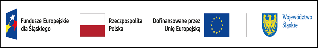 Logotypy: Fundusze Europejskie dla Śląskiego, Rzeczpospolita Polska, Dofinansowane przez Unię Europejską, Województwo Śląskie Logotypy: Fundusze Europejskie dla Śląskiego, Rzeczpospolita Polska, Dofinansowane przez Unię Europejską, Województwo Śląskie